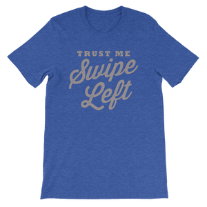 Trust Me Swipe Left Short-Sleeve Unisex T-Shirt