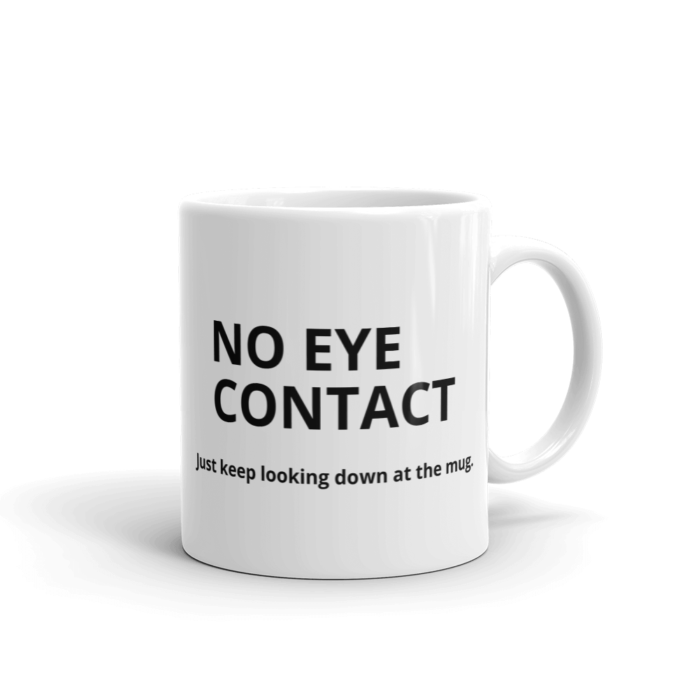 No Eye Contact Mug