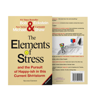 The Elements of Stress and the Pursuit of Happy-ish in this Current Sh*tstorm