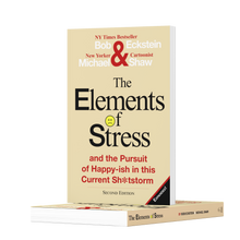 The Elements of Stress and the Pursuit of Happy-ish in this Current Sh*tstorm