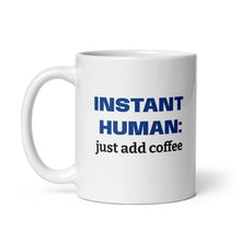 Instant Human: Just Add Coffee mug