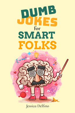 Dumb Jokes For Smart Folks by Jessica Delfino
