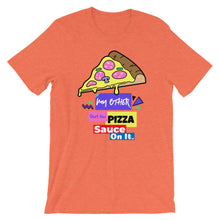 My Other Shirt Has Pizza Sauce On It Short-Sleeve Unisex T-Shirt
