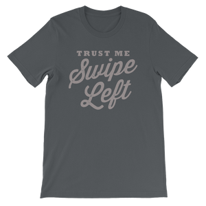 Trust Me Swipe Left Short-Sleeve Unisex T-Shirt