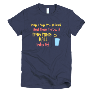 Beer Pong Pick-up Line Short sleeve women's t-shirt