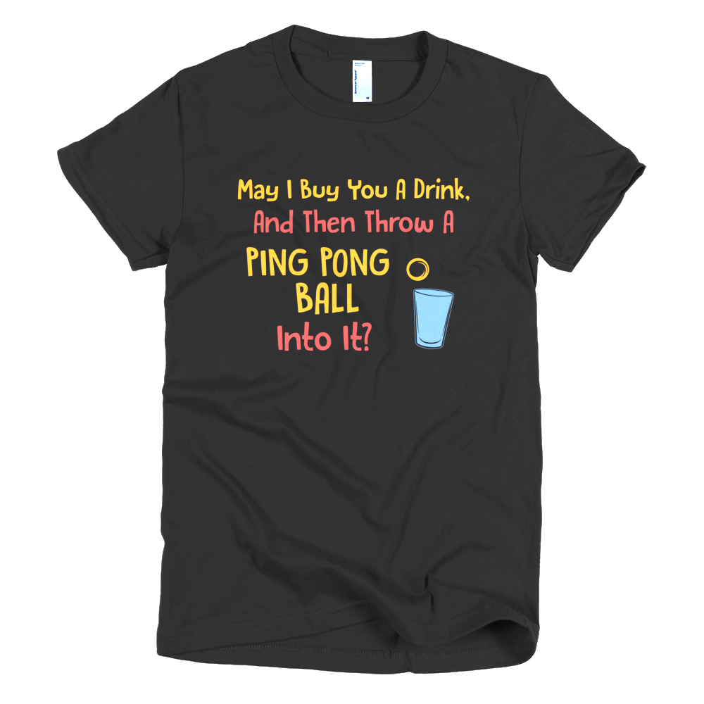 Beer Pong Pick-up Line Short sleeve women's t-shirt