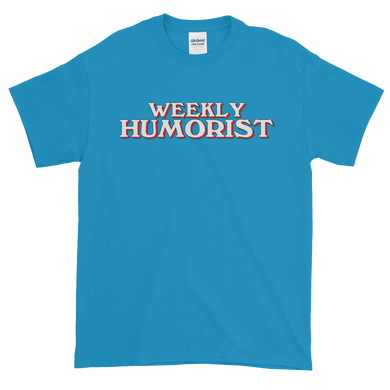 Weekly Humorist Short Sleeve T-Shirt