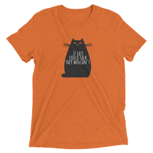 If Cats Could Talk They Wouldn't Short sleeve t-shirt