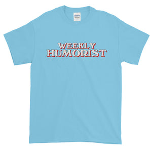 Weekly Humorist Short Sleeve T-Shirt