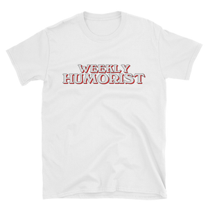 Weekly Humorist Short-Sleeve Unisex T-Shirt